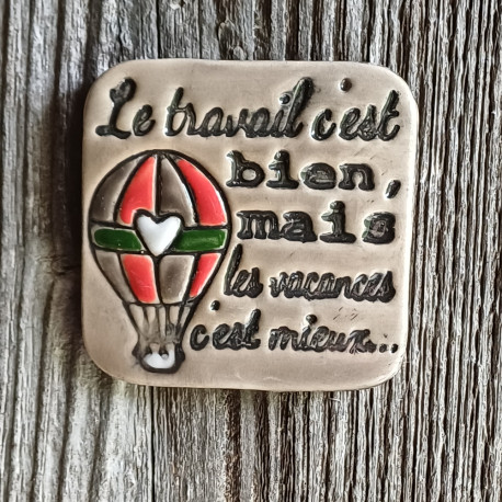 Aimant - Le travail c'est bien mais les vacances c'est mieux